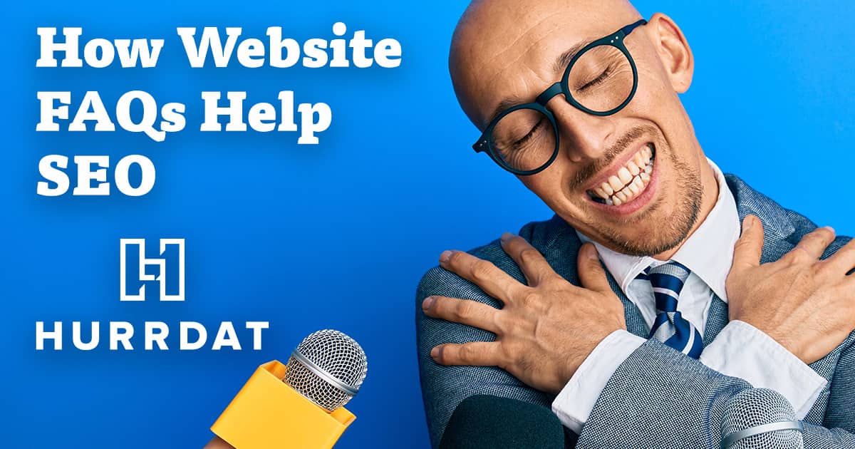 How FAQs on Your Website Can Help SEO | Hurrdat Marketing